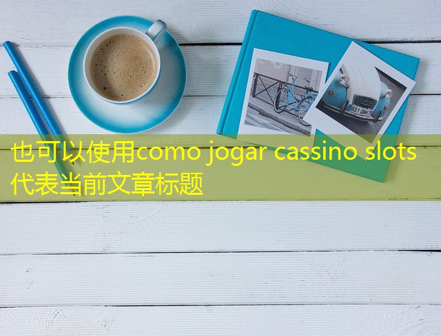 como jogar cassino slots