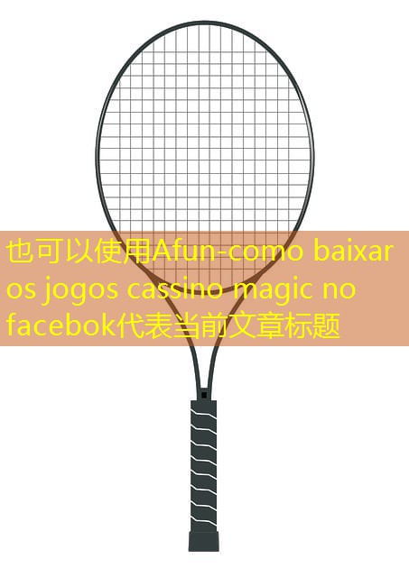 como baixar os jogos cassino magic no facebok