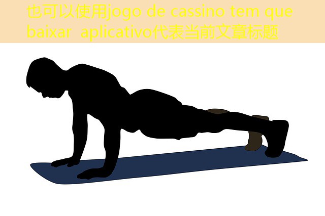 jogo de cassino tem que baixar aplicativo